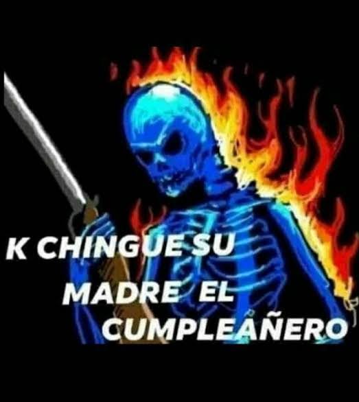 K chingue a su madre el cumpleañero